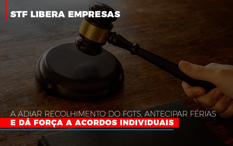 stf-libera-empresas-a-adiar-recolhimento-do-fgts-antecipar-ferias-e-da-forca-a-acordos-individuais