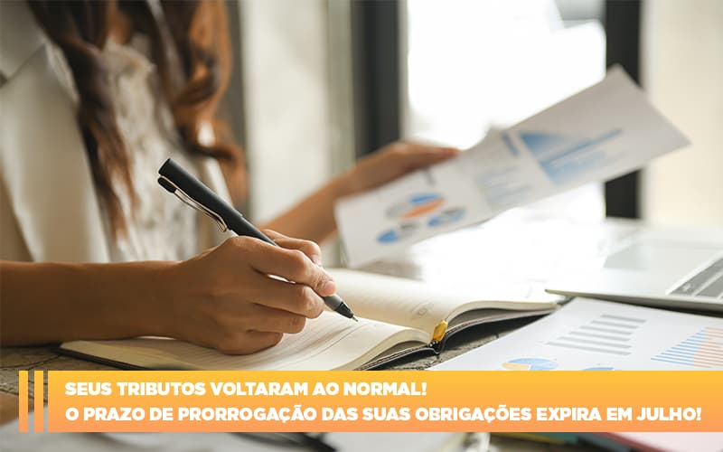 seus-tributos-voltaram-ao-normal-o-prazo-de-prorrogacao-das-suas-obrigacoes-expira-em-julho