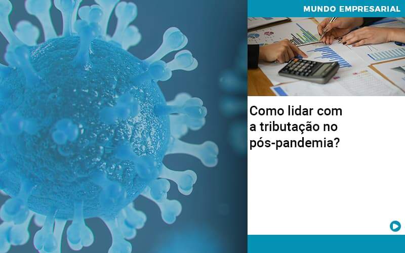 Como Lidar Com A Tributacao No Pos Pandemia - Contabilidade no Rio Grande do Sul | PG Contabilidade